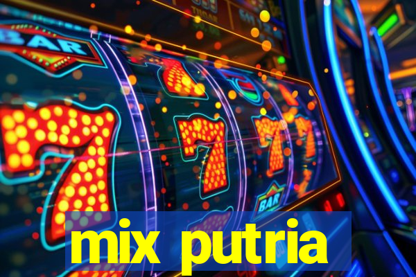 mix putria